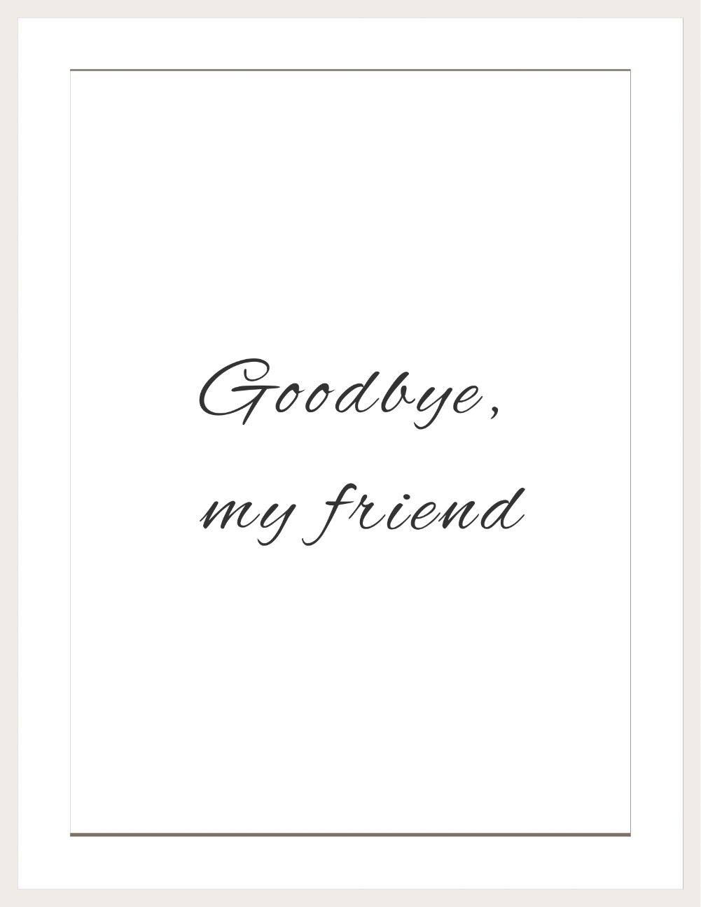 Goodbye, my friend